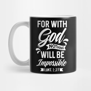 For With God Nothing Will Be Impossible Luke 1:37 Christian Mug